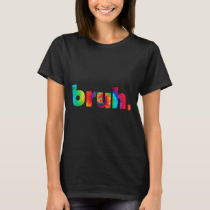Tie Dye Brah Bro Dude Greeting Slang Funny Meme Sa T-Shirt