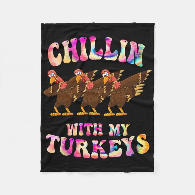 Tie Dye Chillin With My Turkey Funny Thanksgiving  Fleece Blanket (Front)