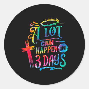 Tie Dye Christian Easter Day A Lot Can Happen In 3 Classic Round Sticker