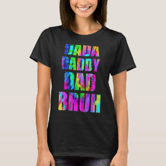 Tie Dye Dada Daddy Dad Bruh Father's Day 2022 Quot T-Shirt