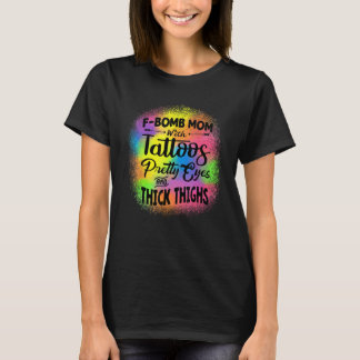 Tie Dye F Bomb Mom With Tattoos Pretty Eyes And Th T-Shirt