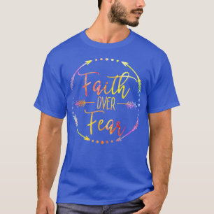 Tie Dye Faith Over Fear Arrow Cute Inspirational C T-Shirt