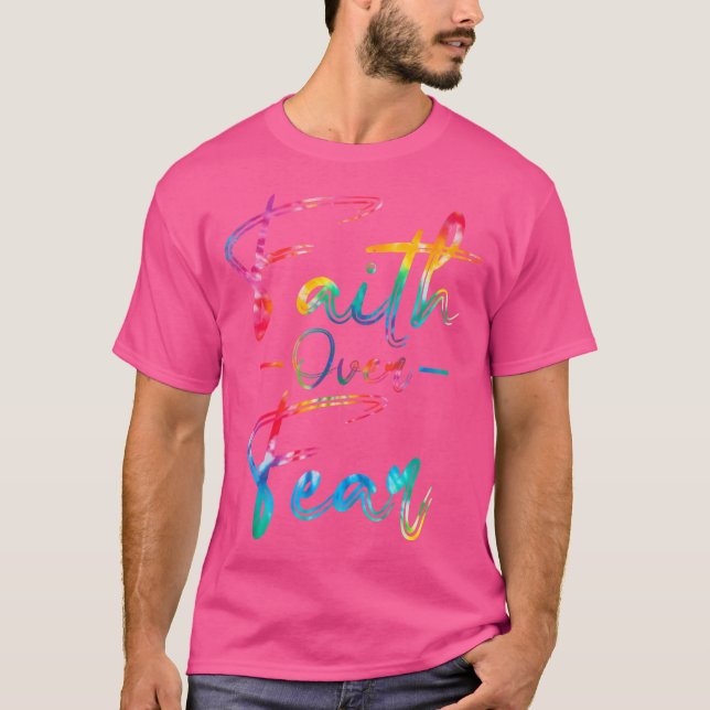 Tie Dye Faith Over Fear Christian Religious Jesus  T-Shirt (Front)