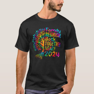 Tie Dye Family Reunion Back Together Again Family T-Shirt