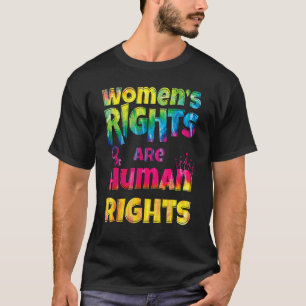 Tie Dye Feminist Women's Rights Are Human Rights T-Shirt