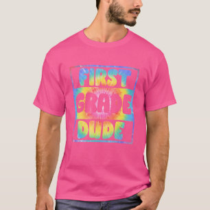 Tie Dye First Grade Dude Back To School Teacher K T-Shirt