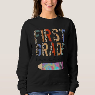 Tie Dye First Grade Teacher Leopard Pencil Back To Sweatshirt