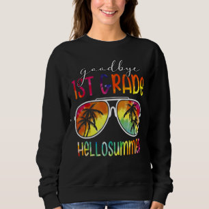 Tie Dye Goodbye 1st Grade Hello Summer Last Day Of Sweatshirt