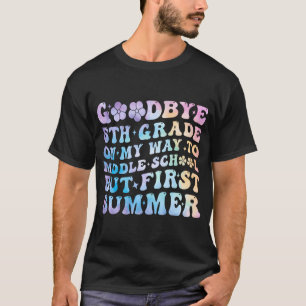 Tie Dye Goodbye 5Th Grade On My Way To Middle Scho T-Shirt
