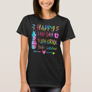 Tie Dye Happy Last Day Of 5th Grade Pineapple Hell T-Shirt