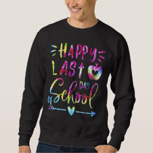 Tie Dye Happy Last Day Of School Teacher Student G Sweatshirt
