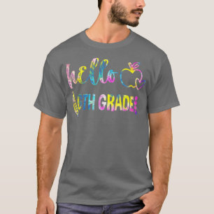 Tie Dye Hello 6th Grade Team 6th Grade Back To Sch T-Shirt