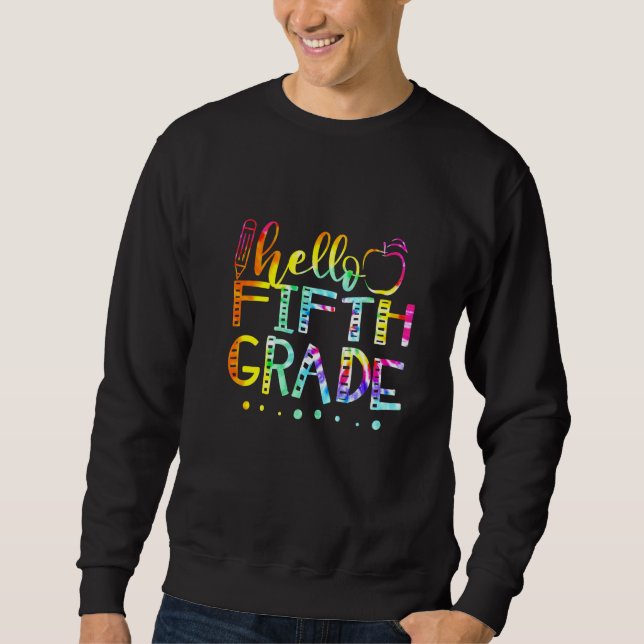 Tie Dye Hello Fifth 5th Grade Teacher Back To Scho Sweatshirt (Front)