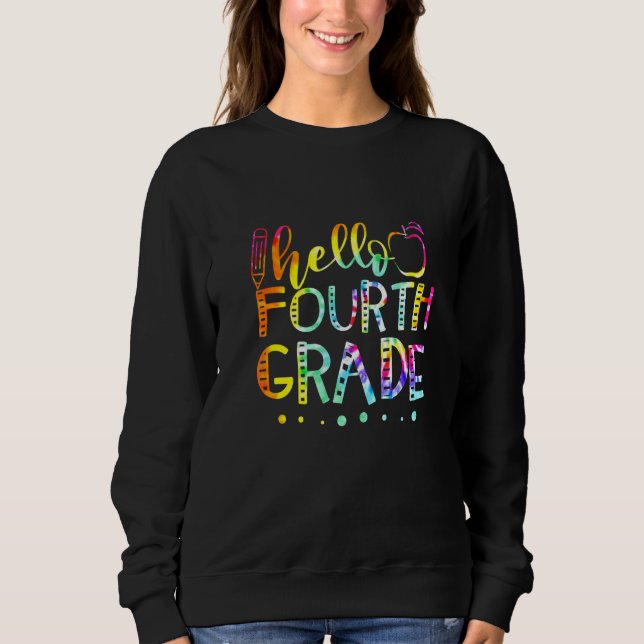 Tie Dye Hello Fourth 4th Grade Teacher Back To Sch Sweatshirt (Front)