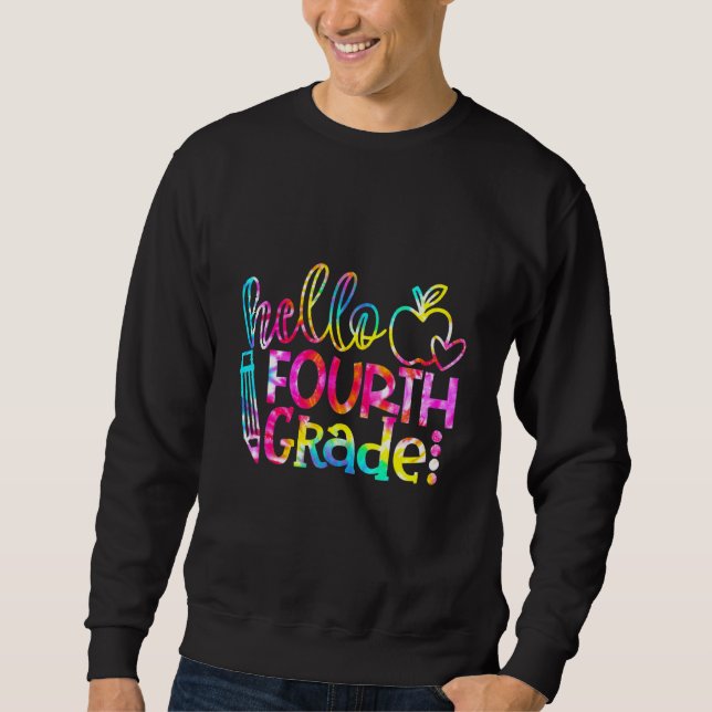 Tie Dye Hello Fourth 4th Grade Teacher First Day O Sweatshirt (Front)