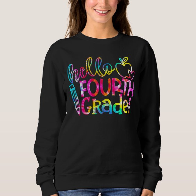 Tie Dye Hello Fourth 4th Grade Teacher First Day O Sweatshirt (Front)