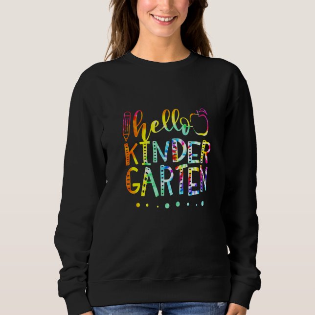 Tie Dye Hello Kindergarten Grade Teacher Back To S Sweatshirt (Front)