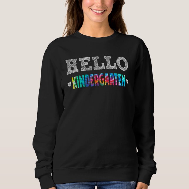 Tie Dye Hello Kindergarten Teacher Student Happy F Sweatshirt (Front)
