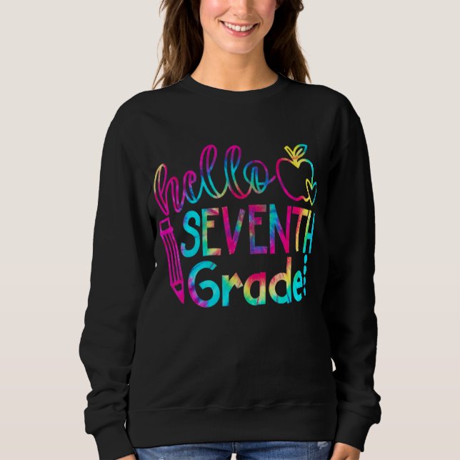 Tie Dye Hello Seventh Grade Team 7th Grade Back To Sweatshirt (Front)