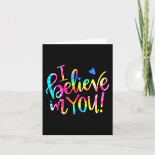 Tie Dye I Believe In You Shirt Teacher Testing Day Card