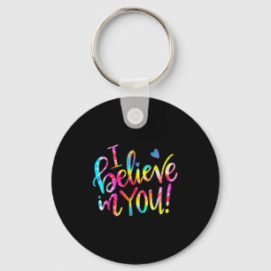 Tie Dye I Believe In You Teacher Testing Day Gift  Key Ring