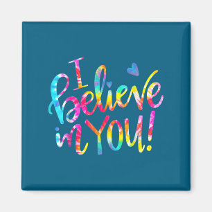 Tie Dye I Believe In You Teacher Testing Day Gift  Magnet