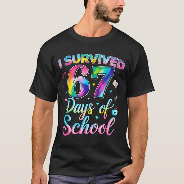 Tie Dye I Survived 67 Days Of School Funny Six Sev T-Shirt (Front)