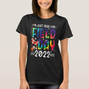 Tie Dye I'm Just Here For Field Day 2022 Teacher S T-Shirt