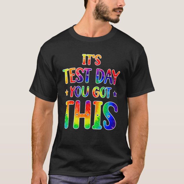 Tie Dye It's Test Day You Got This Teacher Testing T-Shirt (Front)