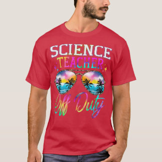 Tie Dye Last Day of School for Science Teacher Off T-Shirt