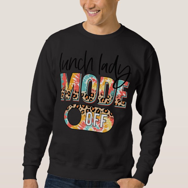 Tie Dye Leopard Lunch Lady Mode Off Happy Last Day Sweatshirt (Front)