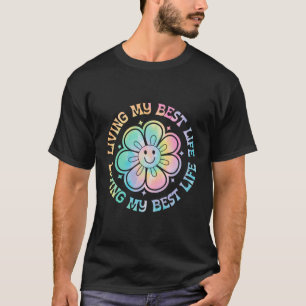 Tie Dye Living My Best Life Smile Face Inspiration T-Shirt