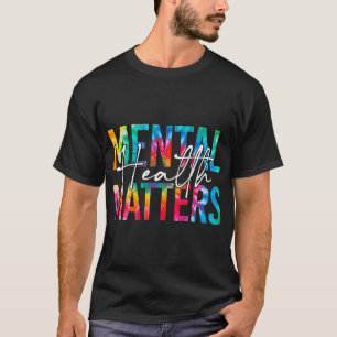Tie Dye Mental Health Matters Human Brain Illness  T-Shirt