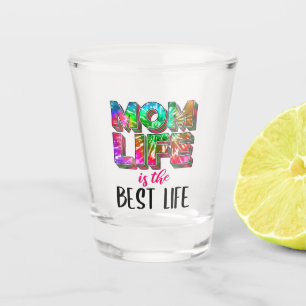 Tie Dye Mum Life is the Best Life Shot Glass