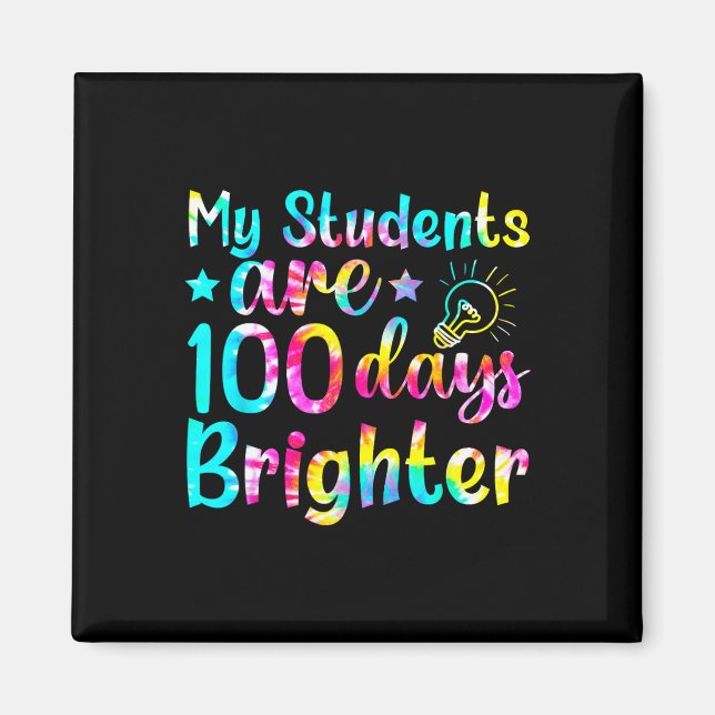 Tie Dye My Students Are 100 Days Brighter Teacher  Magnet (Front)