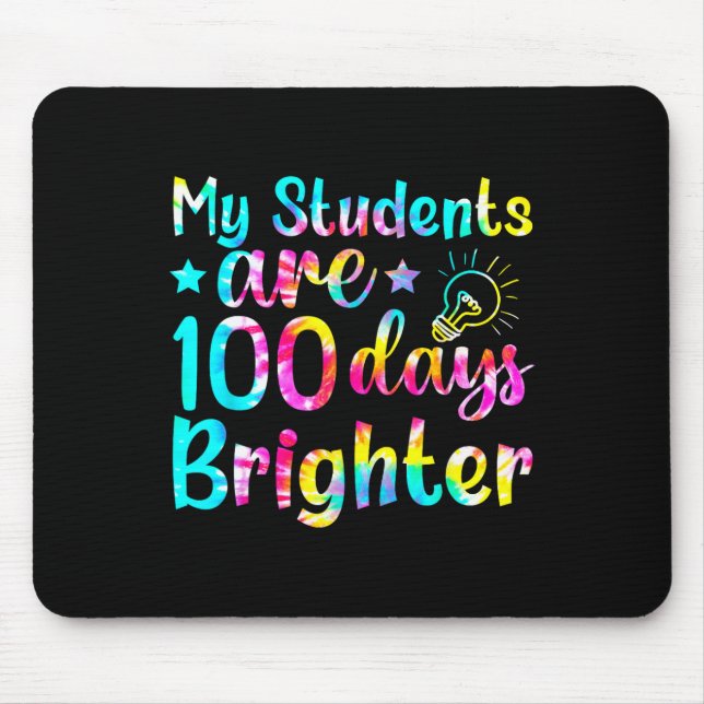Tie Dye My Students Are 100 Days Brighter Teacher  Mouse Pad (Front)