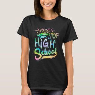Tie Dye Next Stop High School Graduation Last Day  T-Shirt