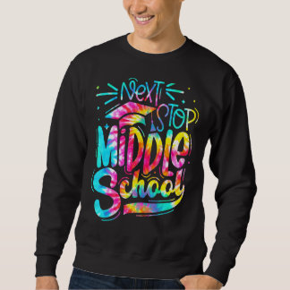 Tie Dye Next Stop Middle School 5th Grade Graduati Sweatshirt