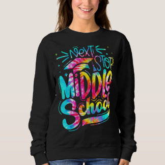 Tie Dye Next Stop Middle School 5th Grade Graduati Sweatshirt