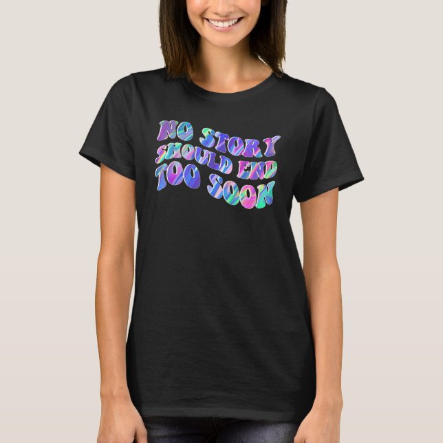 Tie Dye No Story Should End Too Soon Suicide Aware T-Shirt (Front)