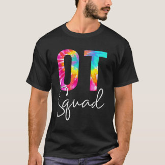 Tie Dye Occupational Therapy Appreciation Ot Squad T-Shirt