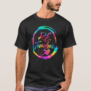 Tie Dye Physical Education Teacher PE Squad Back T T-Shirt