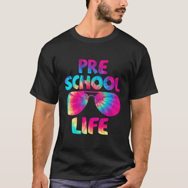 Tie Dye Preschool Life First Day Of School Back To T-Shirt (Front)