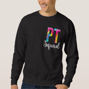Tie Dye Pt Squad Physical Therapy Squad Apprecia Sweatshirt