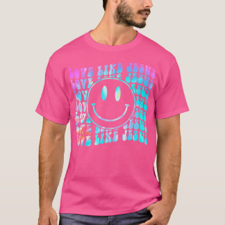 Tie Dye Retro Love Like Jesus Happy Face Aesthetic T-Shirt