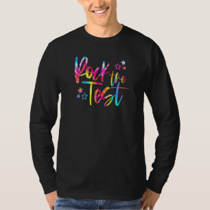 Tie Dye Rock The Test Test Day Teacher T-Shirt