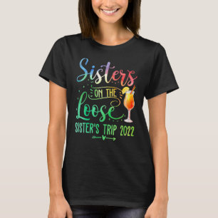Tie Dye Sisters On The Loose Sister's Weekend Trip T-Shirt
