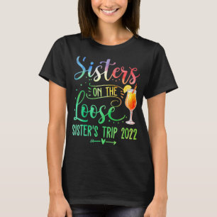 Tie Dye Sisters On The Loose Sister's Weekend Trip T-Shirt