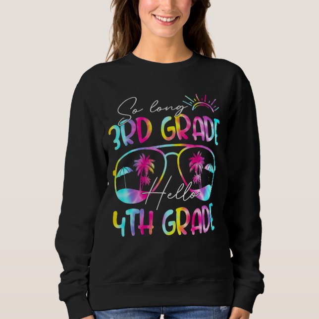 Tie Dye So Long 3rd Grade Hello 4th Grade Teacher  Sweatshirt (Front)
