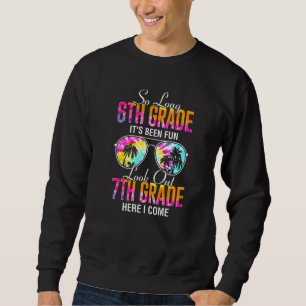 Tie Dye So Long 6th Grade 7th Grade Here I Come Te Sweatshirt